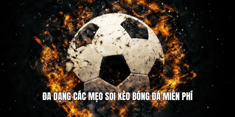 Đa dạng các mẹo soi kèo bóng đá miễn phí